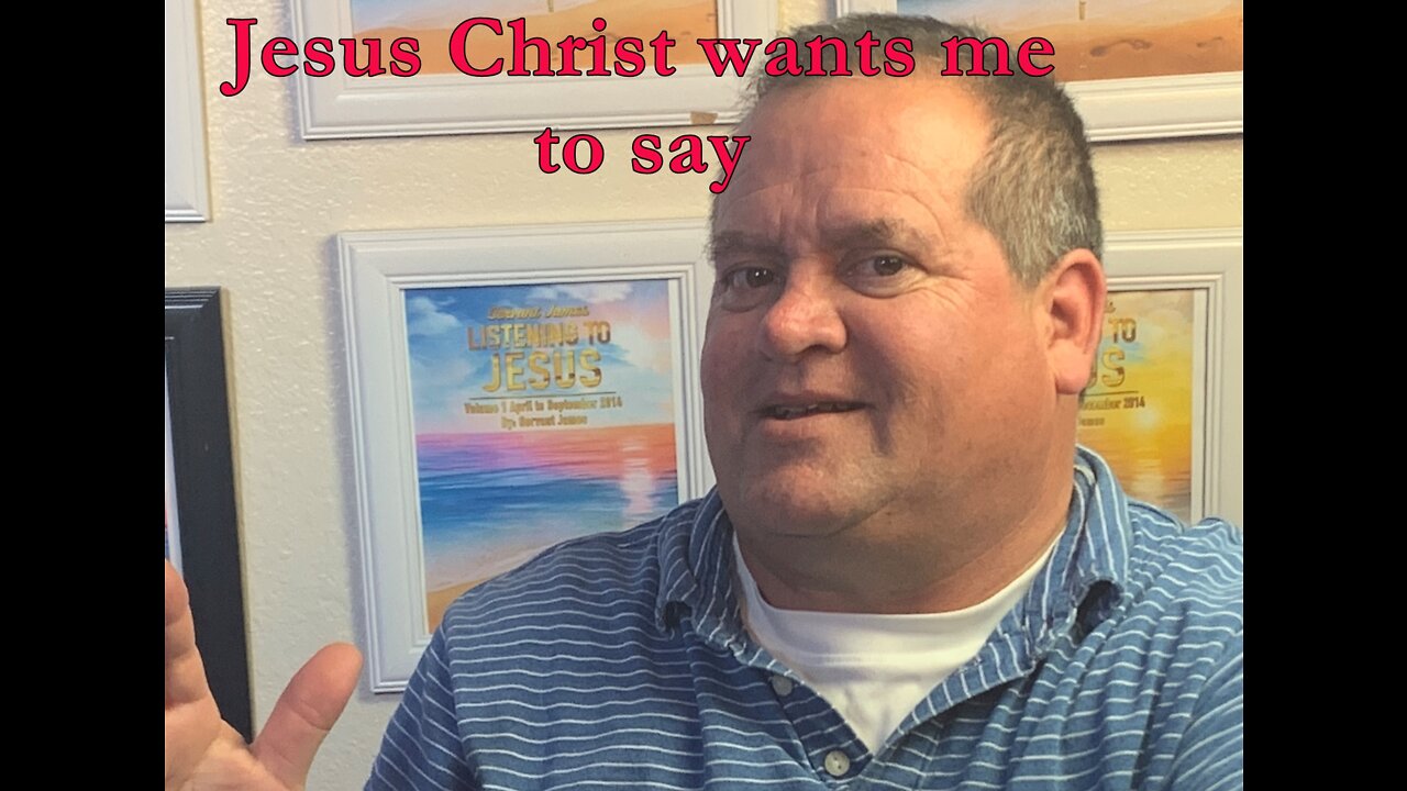 Jesus Christ wants me to say