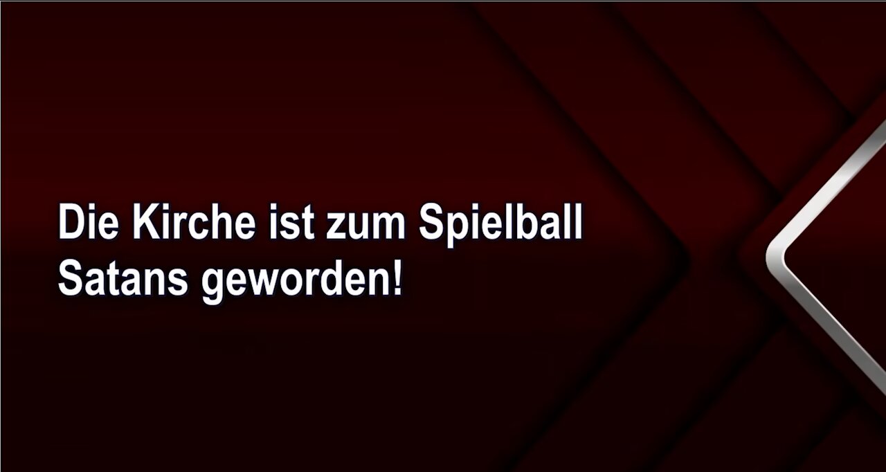 Die Kirche ist zum Spielball Satans geworden!