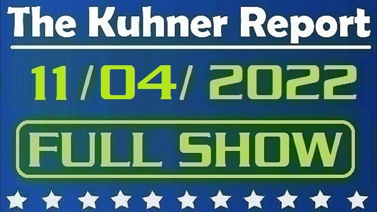 The Kuhner Report 11/04/2022 [FULL SHOW] Should the masterminds of medical tyranny be taken to account and punished for their crimes against freedom?