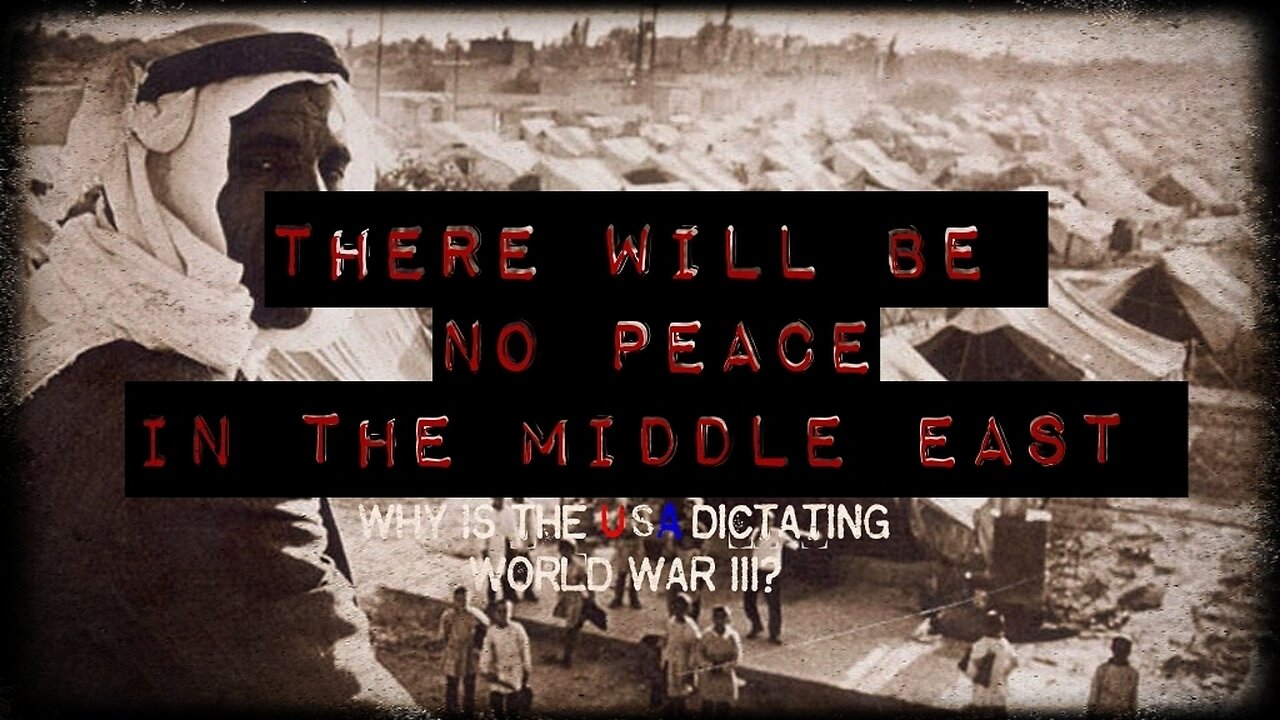 THERE WILL BE NO PEACE IN THE MIDDLE EAST