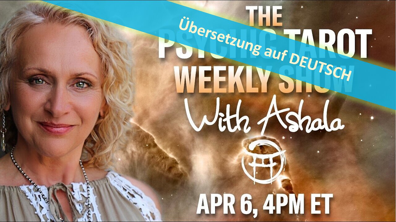 🔎 PSYCHIC TAROT mit Ashala vom 06.04.2024 📽🔮✨