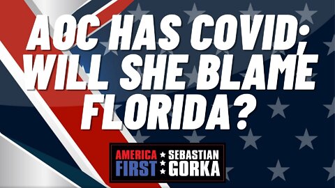 Sebastian Gorka FULL SHOW: AOC has COVID; will she blame Florida?