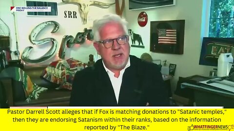 Pastor Darrell Scott alleges that if Fox is matching donations to "Satanic temples,"