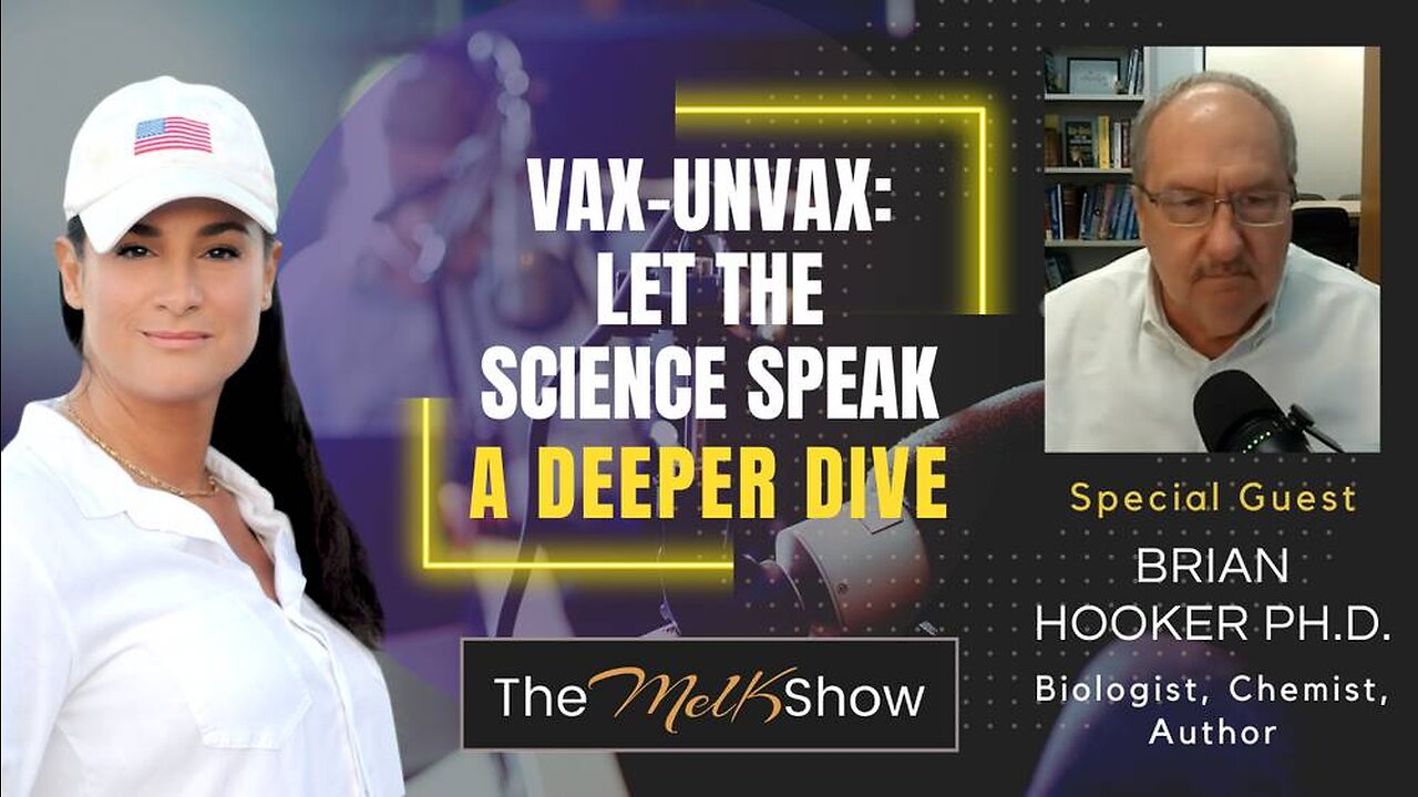 Mel K & Brian Hooker, Ph.D. | Vax-Unvax: Let the Science Speak - A Deeper Dive