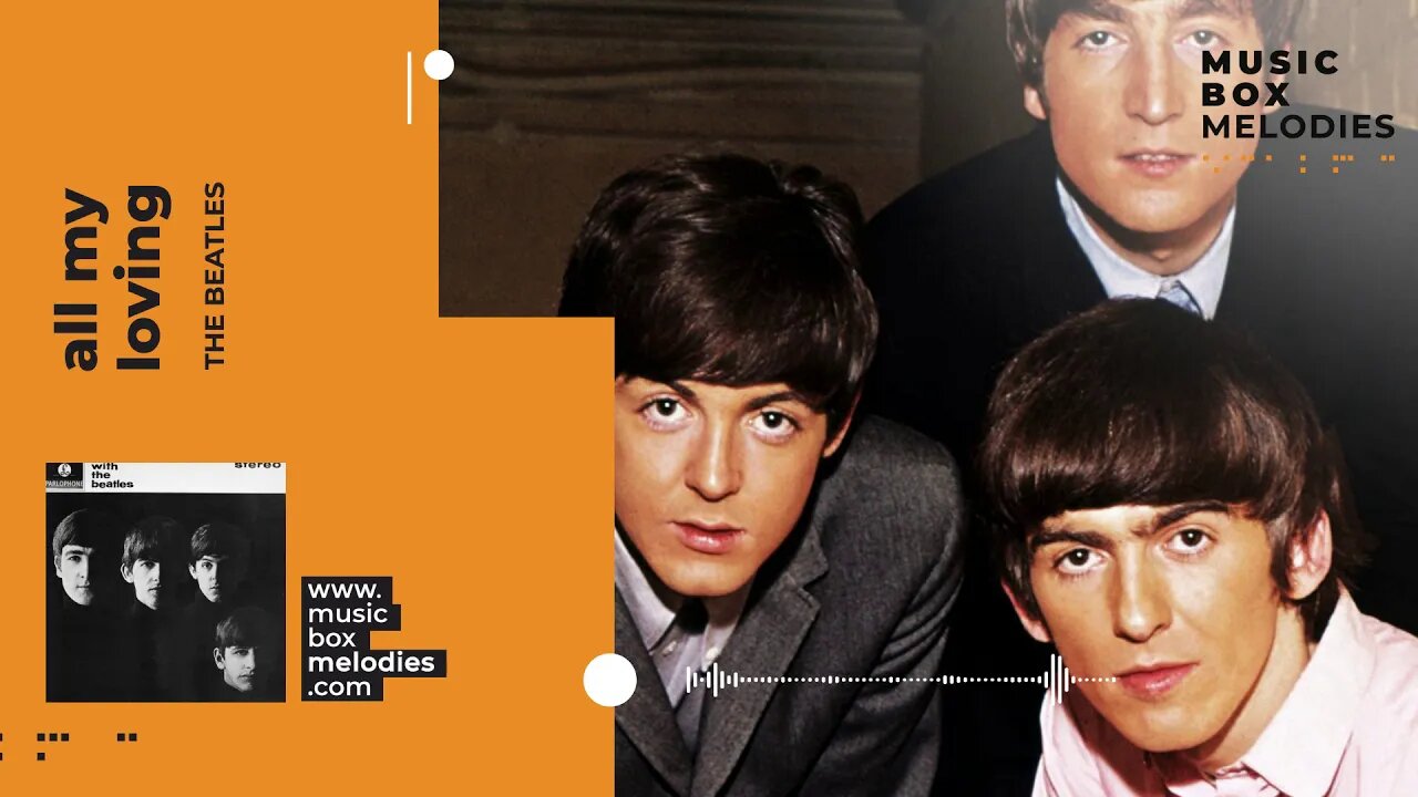 [Music box melodies] - All My Loving by The Beatles