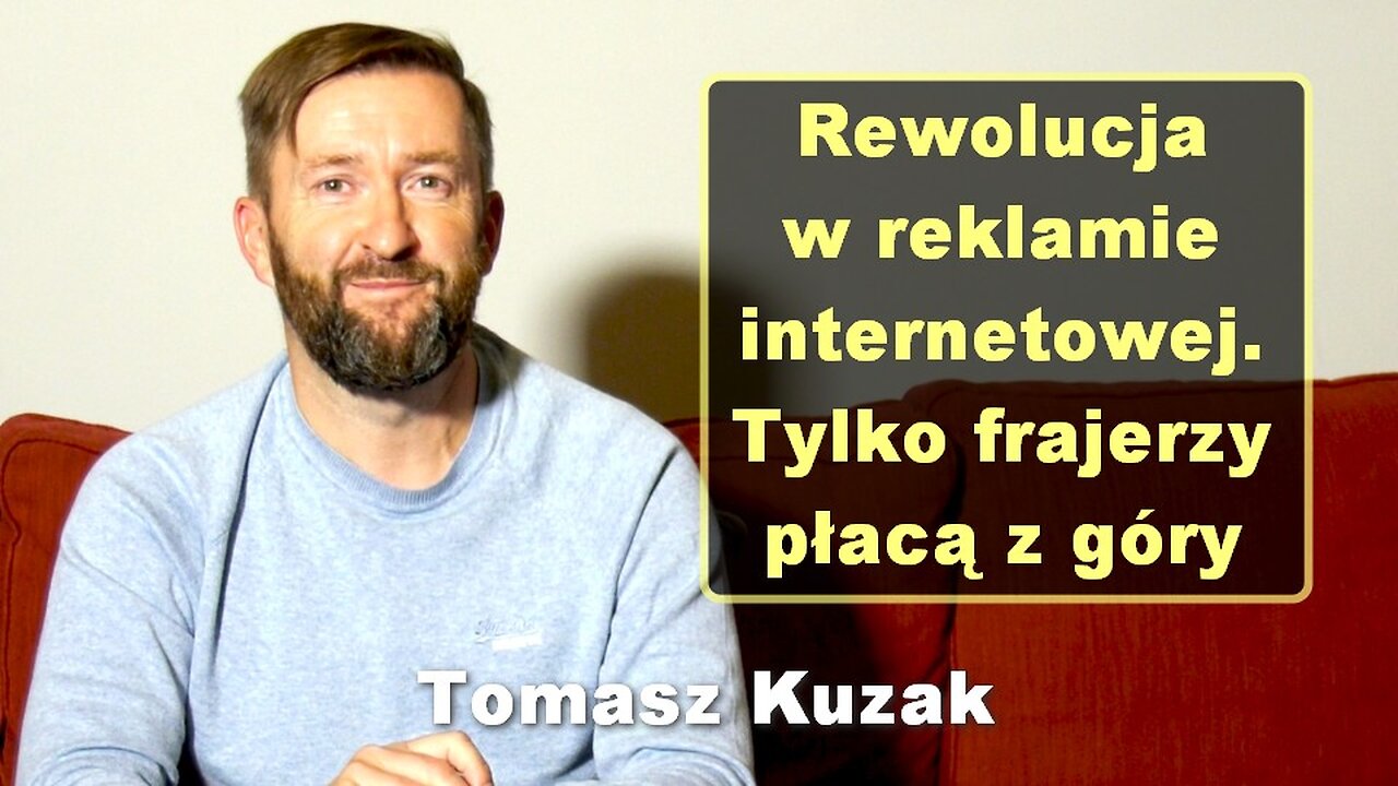 Rewolucja w reklamie internetowej. Tylko frajerzy płacą z góry - Tomasz Kuzak