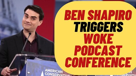 BEN SHAPIRO Triggers The Woke At Podcast Conference