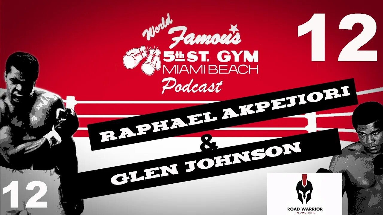 WORLD FAMOUS 5th ST GYM PODCAST - EP12 - GLEN JOHNSON + RAPHAEL AKPEJIORI