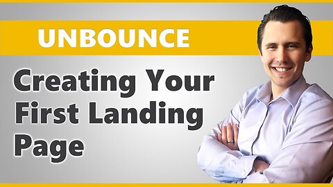 Unbounce || How To Create A Landing Page From Scratch
