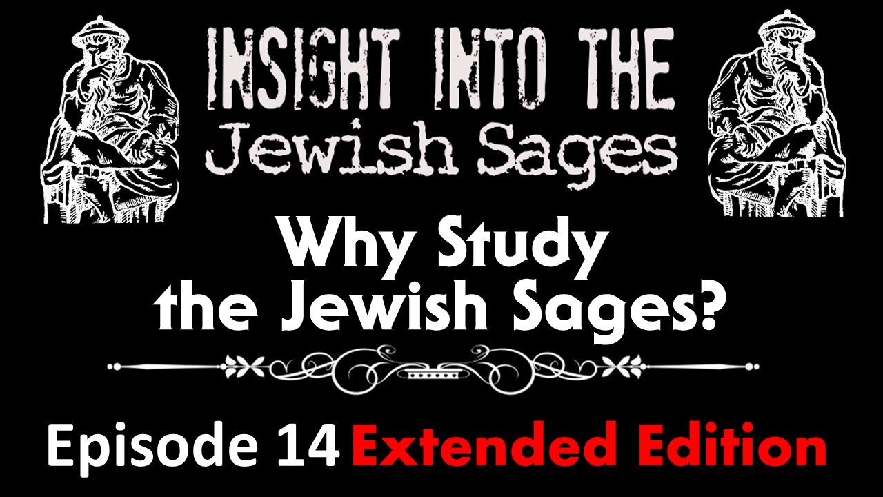 Insight into the Jewish Sages - Why Study the Jewish Sages?