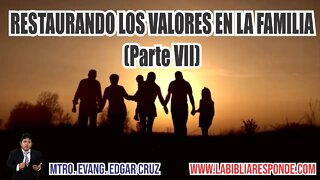 RESTAURANDO LOS VALORES EN LA FAMILIA: Parte 7 - EDGAR CRUZ MINISTRIES