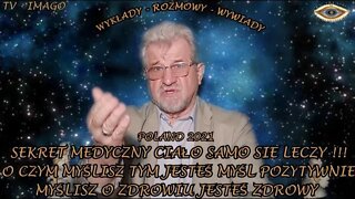 SEKRET MEDYCZNY- CIAŁO SAMO SIĘ LECZY !!! O CZYM MYŚLISZ TYM JESTEŚ, MYŚL POZYTYWNIE /2021 ©TV IMAGO