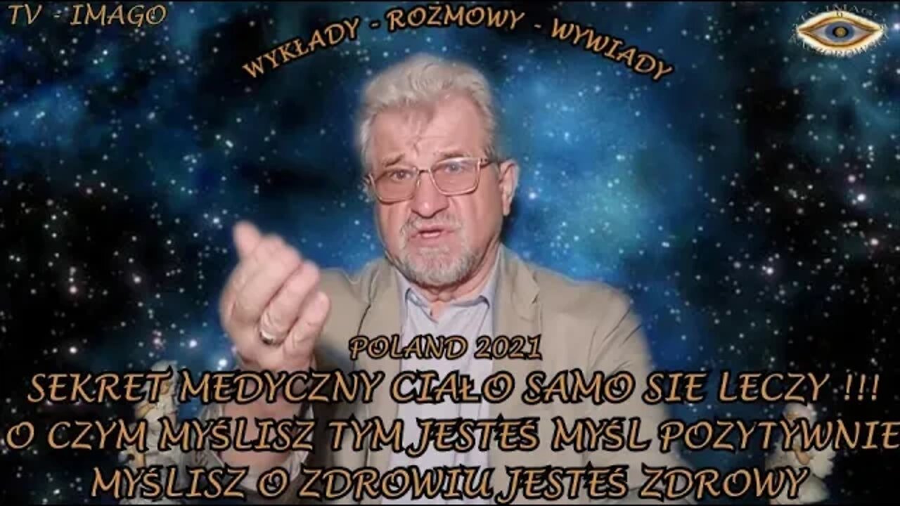 SEKRET MEDYCZNY- CIAŁO SAMO SIĘ LECZY !!! O CZYM MYŚLISZ TYM JESTEŚ, MYŚL POZYTYWNIE /2021 ©TV IMAGO