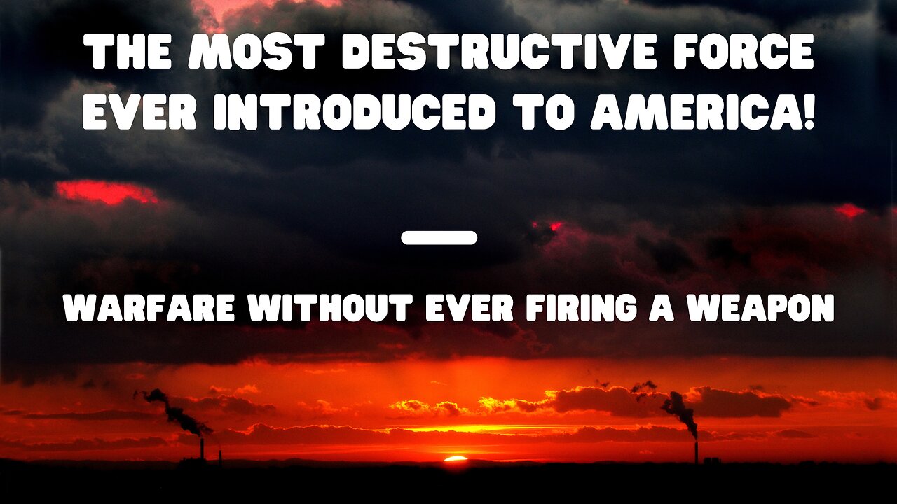 The Most Destructive Force Ever Introduced To America!