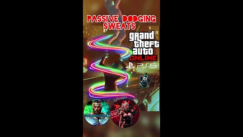 GTAOnline "Passive Dodging Sweats"