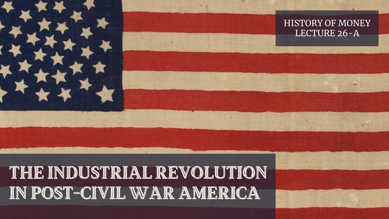 The Industrial Revolution in Post-Civil War America (HOM 26-A)