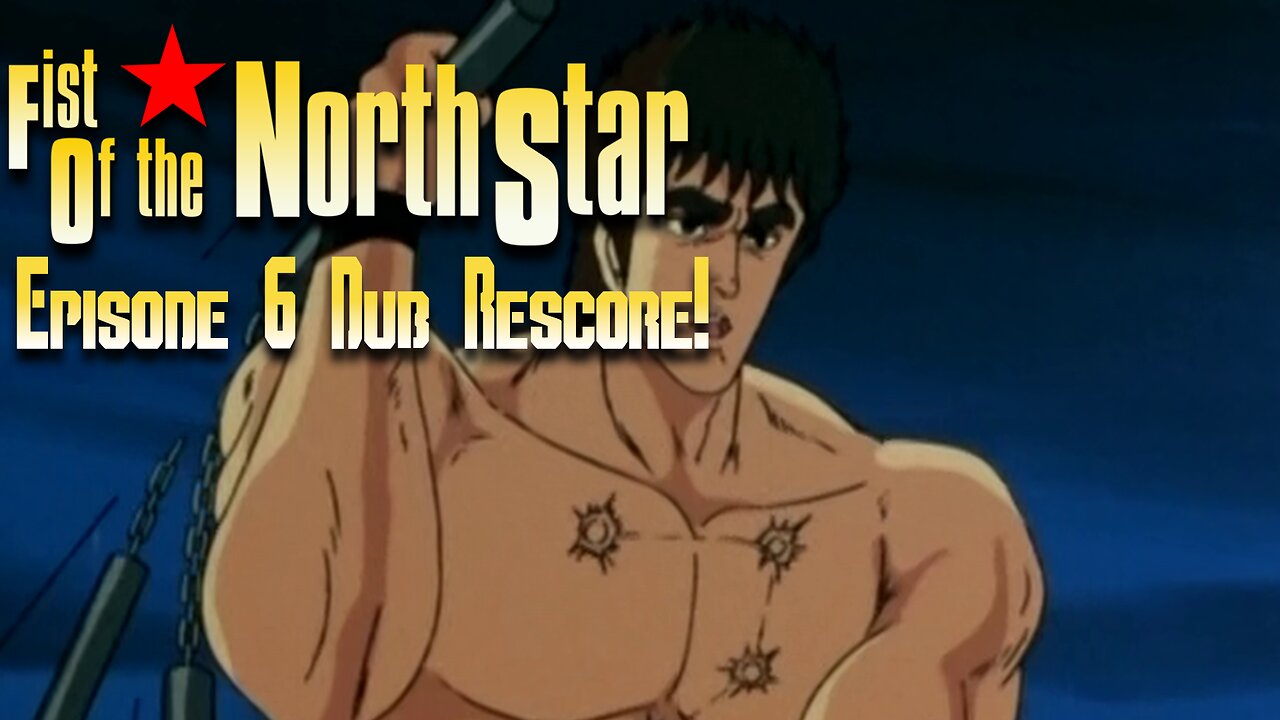 Fist of The North Star Episode 6 Dub Rescore