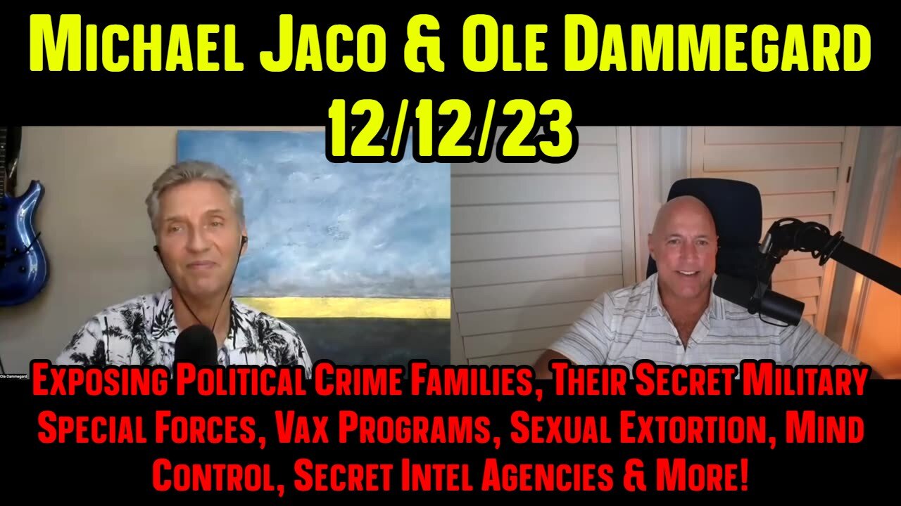 Michael Jaco & Ole Dammegard ~ SHOCKING INTEL 12/12/23