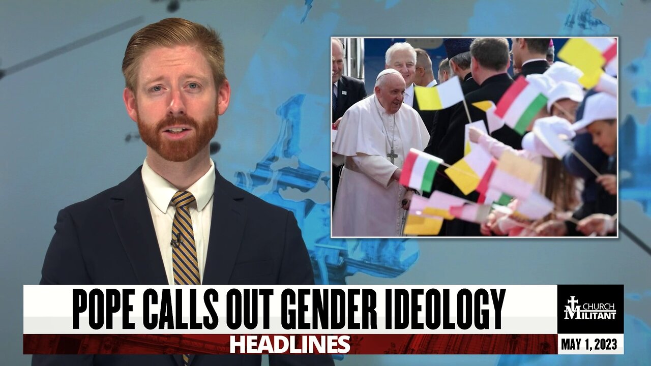 Pope Calls Out Gender Ideology — Headlines — May 1, 2023