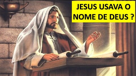 Jesus usava o nome de Deus ?