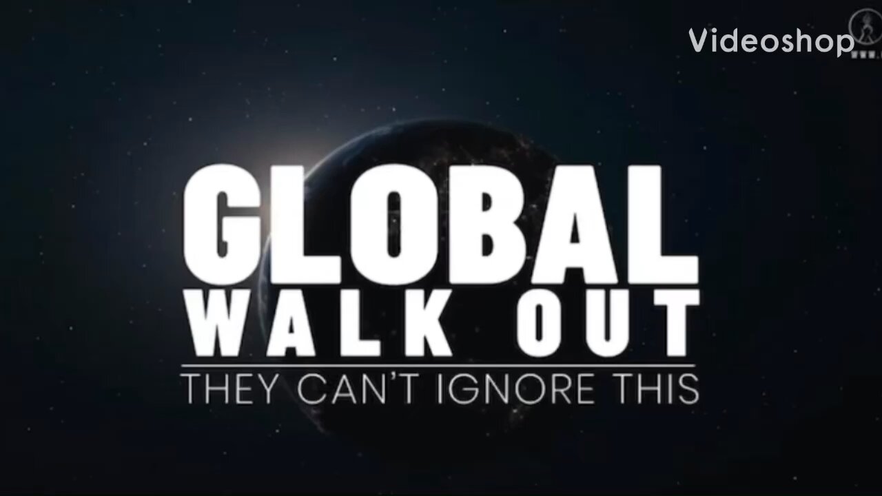 The GLOBAL Walk-Out has BEGUN