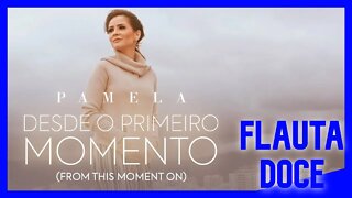 FROM THIS MOMENT - DESDE O PRIMEIRO MOMENTO - FLAUTA DOCE NOTAS