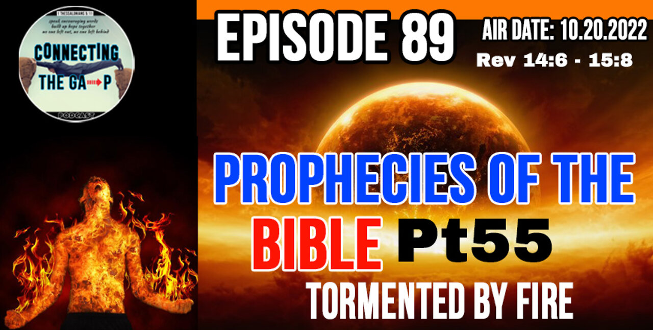 Episode 89 - Prophecies of the Bible Pt. 55 - Tormented By Fire