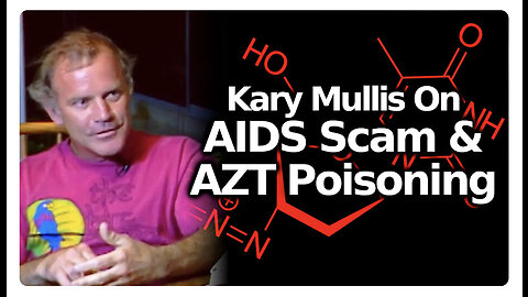 Kary Mullis On The AIDS Scam & AZT (Zidovudine) Poisoning/ Killing of AIDS Patients