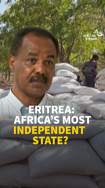 ERITREA: AFRICA’S MOST INDEPENDENT STATE?