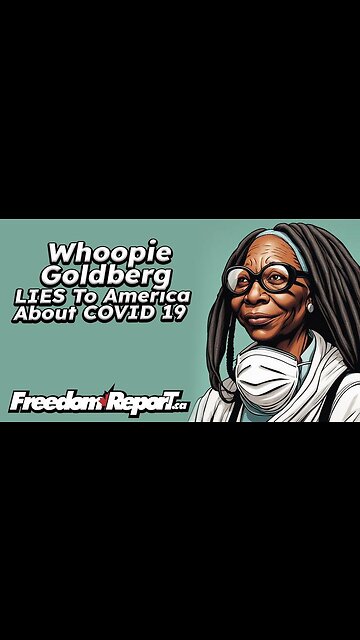 WHOOPI GOLDBERG LIES TO AMERICA ABOUT HAVING COVID 19 - MASKS ARE BACK!