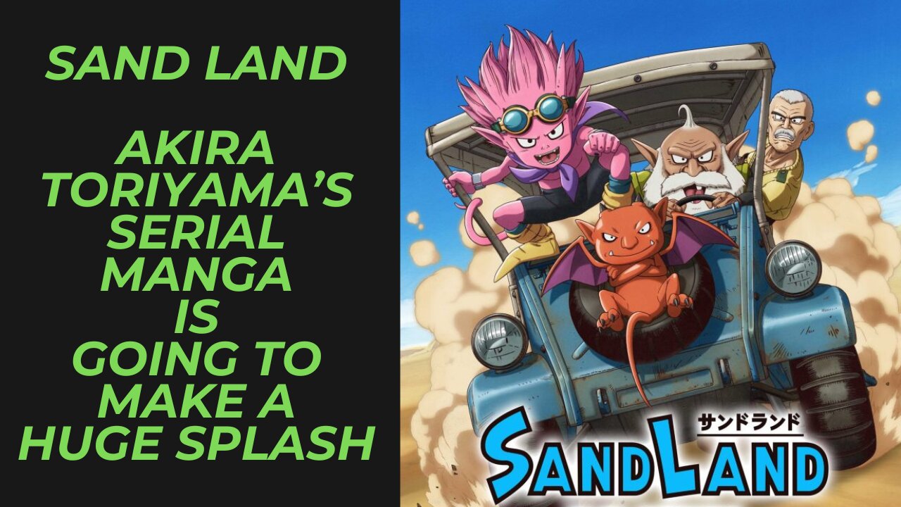 Sand Land Akira Toriyama's Serial Manga is Getting an Anime & RPG Game and I am Consuming it All!