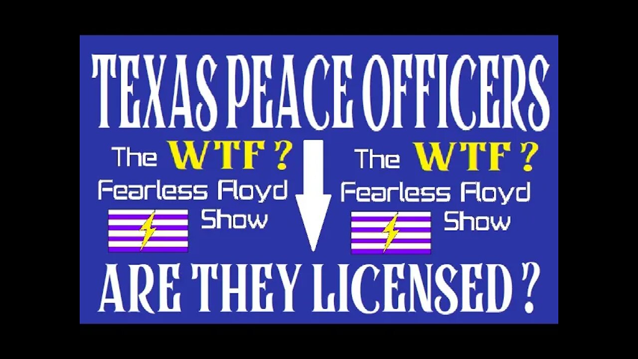 TEXAS PEACE OFFICERS - ARE THEY LICENSED AND LAWFUL?