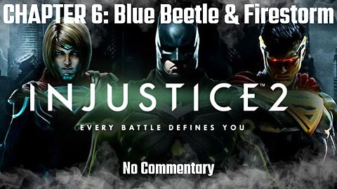 INJUSTICE 2 Story CHAPTER 6: Assault on Stryker's Island (Blue Beetle & Fire Storm) - No Commentary