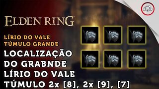 Elden Ring, Como conseguir GRANDE Lírio-do-Vale Fantasma + 2x L do Vale Túmulo [8], [9] e [7]