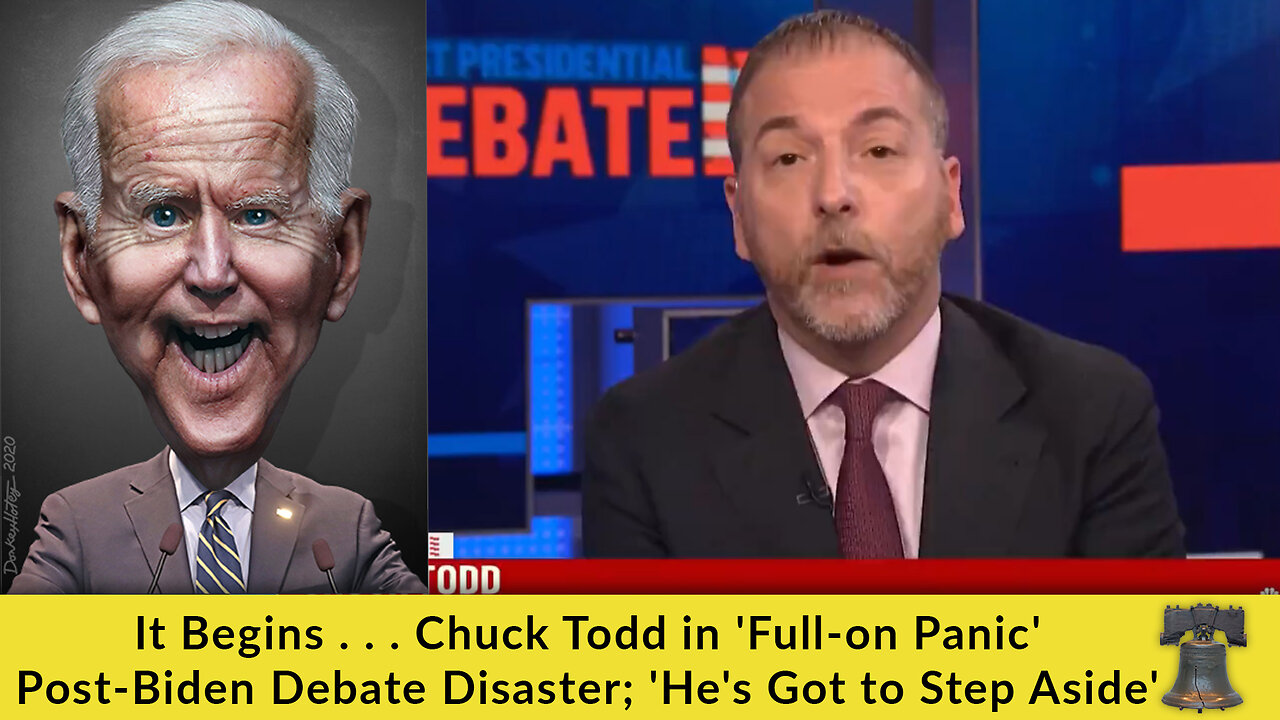 It Begins . . . Chuck Todd in 'Full-on Panic' Post-Biden Debate Disaster; 'He's Got to Step Aside'