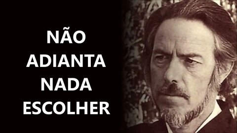 NÃO PRECISA ESCOLHER, ALAN WATTS DUBLADO