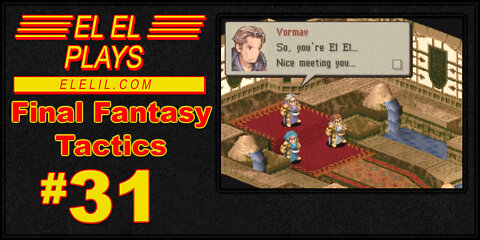 El El Plays Final Fantasy Tactics Episode 31: Wanna Mako Outo In the Alley?