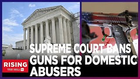 SUPREME COURT Whacks 2nd Amendment,BANS GUN Ownership For Domestic ABUSERS