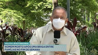 Vale do Jequitinhonha: homem morto após uma briga entre famílias no fim de semana