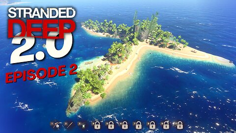 Stranded Deep 2.0 | Episode 2 (Softlock! FUCK!!)