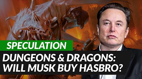 SPECULATION: Will Elon Musk Buy Hasbro? 🐉🧙