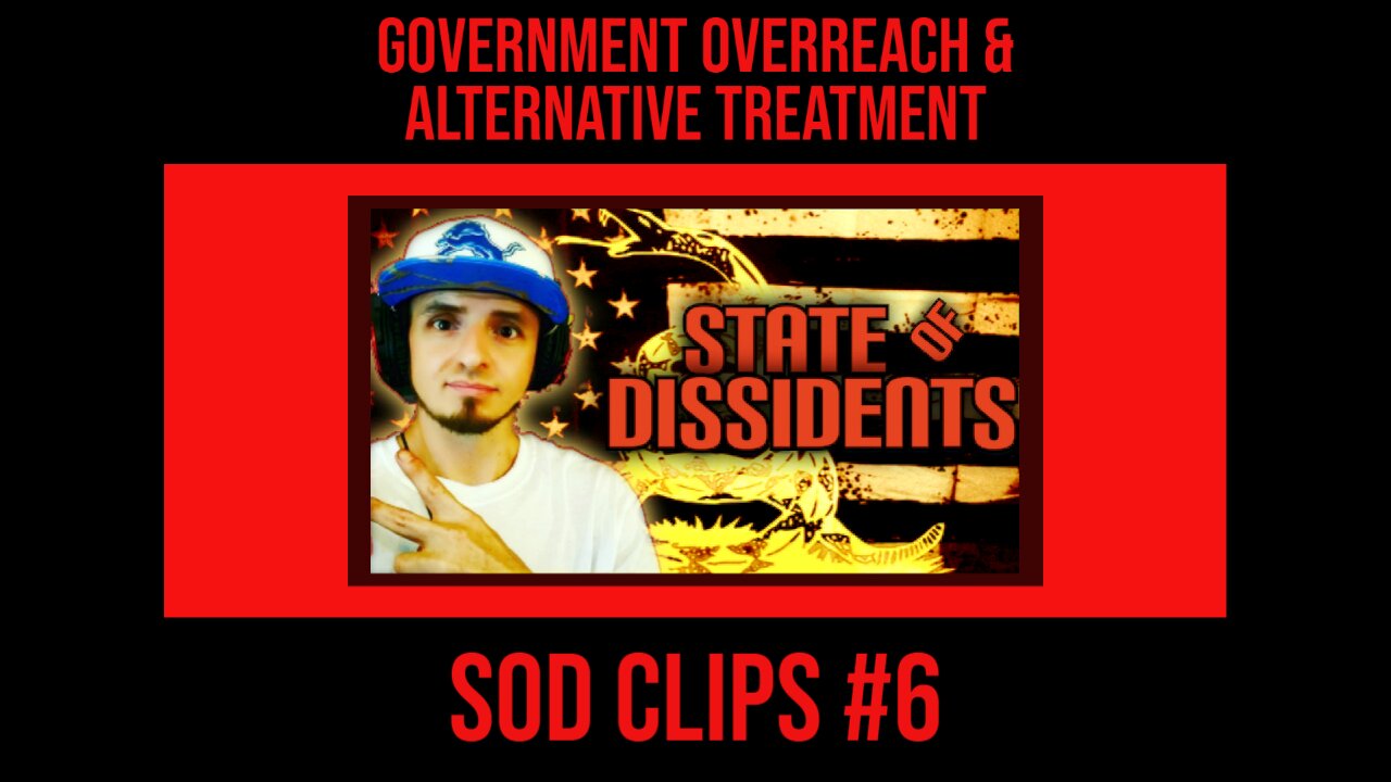 Government Overreach & Alternative Treatment - SOD Clips #6