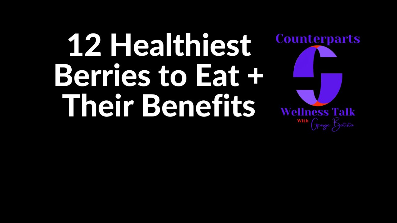 12 Healthiest Berries to Eat + Their Benefits