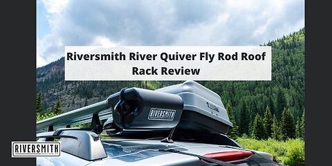 Riversmith River Quiver: Tested and Reviewed