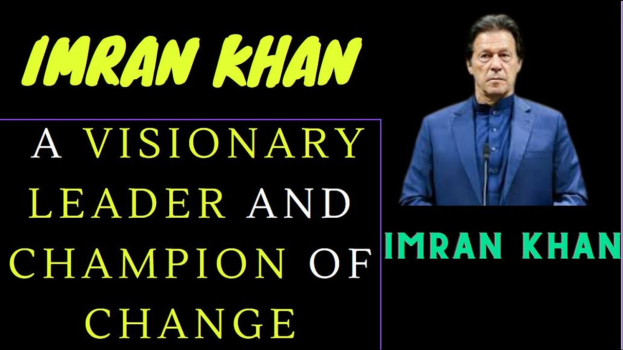 Imran Khan A Visionary Leader and Champion of Change