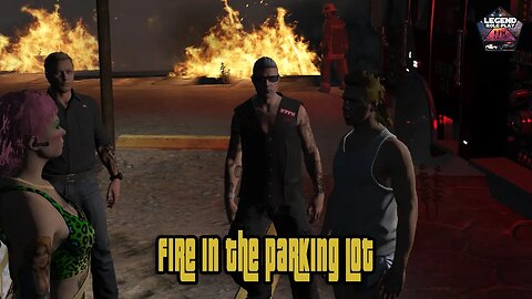 LegendRP 2023 #31 | Fire in the Parking Lot