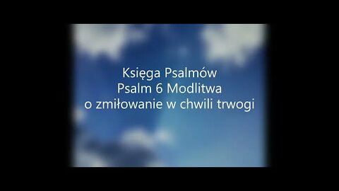 Księga Psalmów Psalm 6 Modlitwa o zmiłowanie w chwili trwogi