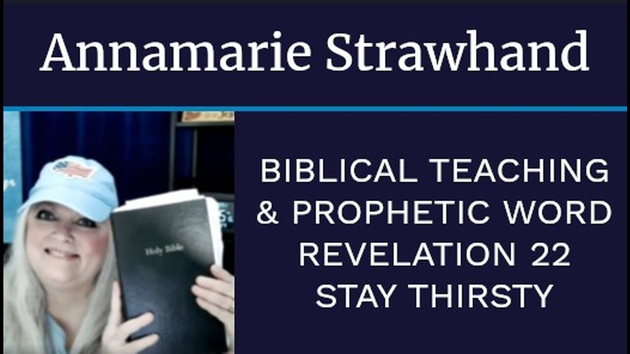 Biblical Teaching and Prophetic Word: Revelation 22 STAY THIRSTY