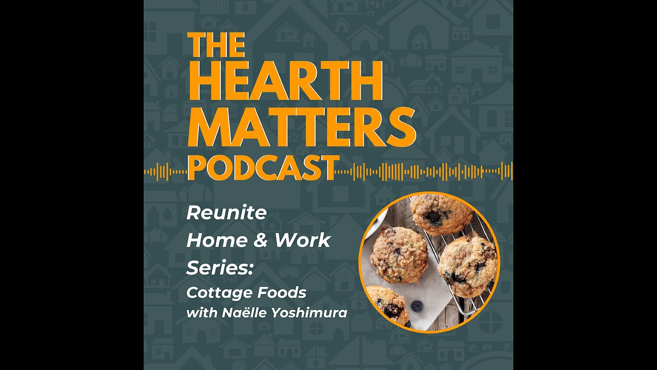 E08 | Reunite Home & Work: Cottage Foods with Naëlle Yoshimura