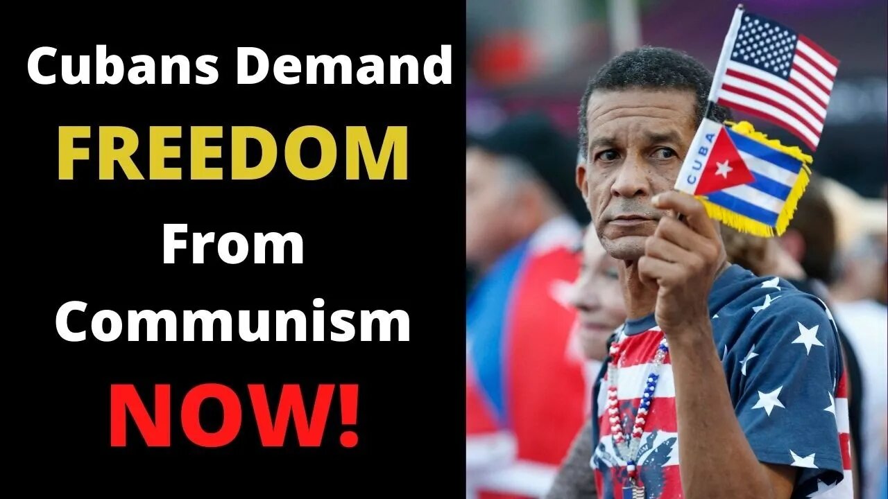 Cubans Demand Freedom From Communism NOW!